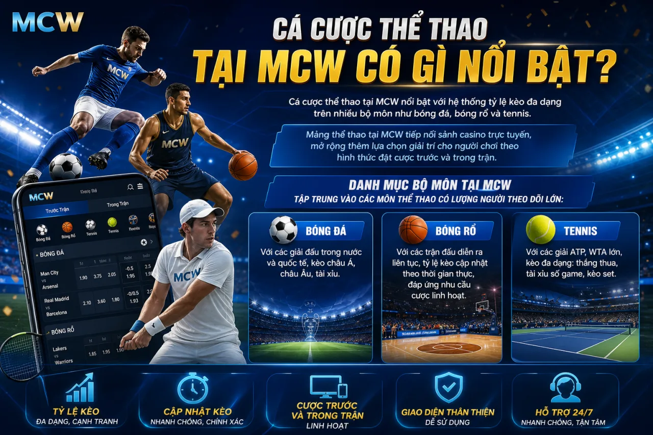 Cá Cược Thể Thao Tại MCW Có Gì Nổi Bật? Cá Cược Thể Thao Tại MCW Có Gì Nổi Bật?
